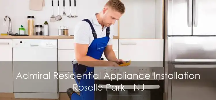 Admiral Residential Appliance Installation Roselle Park - NJ