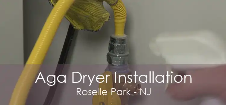 Aga Dryer Installation Roselle Park - NJ