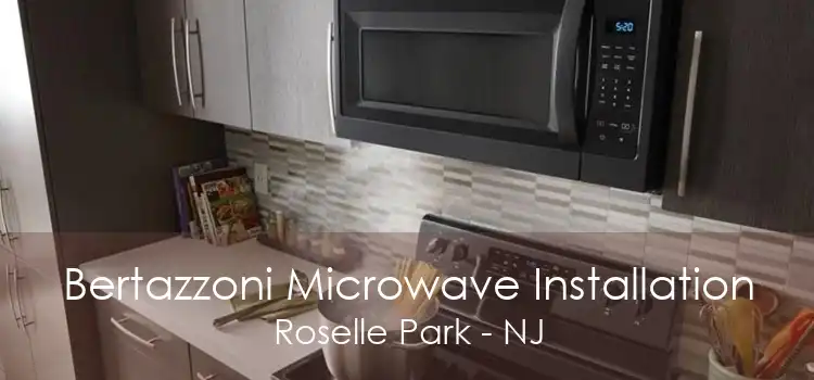 Bertazzoni Microwave Installation Roselle Park - NJ
