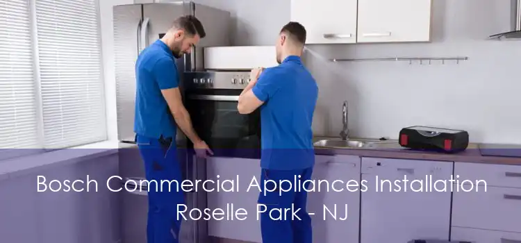 Bosch Commercial Appliances Installation Roselle Park - NJ