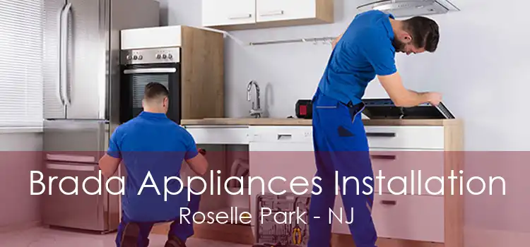 Brada Appliances Installation Roselle Park - NJ