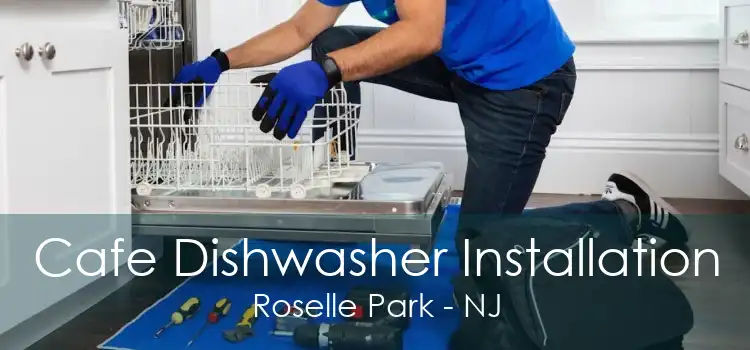 Cafe Dishwasher Installation Roselle Park - NJ