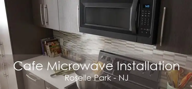 Cafe Microwave Installation Roselle Park - NJ