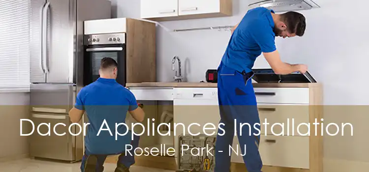 Dacor Appliances Installation Roselle Park - NJ