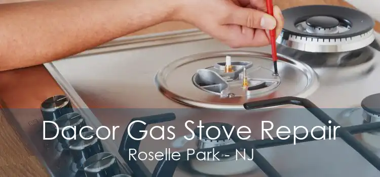 Dacor Gas Stove Repair Roselle Park - NJ