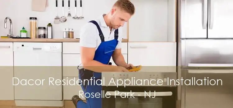 Dacor Residential Appliance Installation Roselle Park - NJ