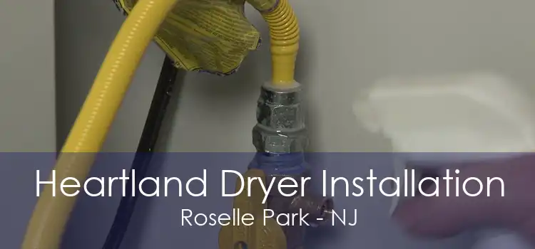Heartland Dryer Installation Roselle Park - NJ