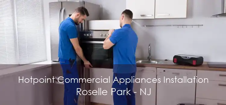 Hotpoint Commercial Appliances Installation Roselle Park - NJ