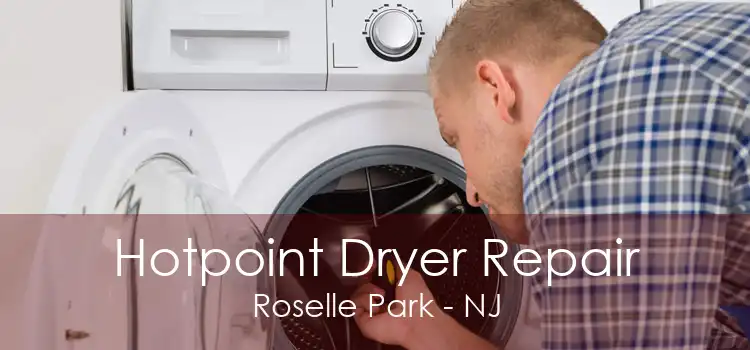 Hotpoint Dryer Repair Roselle Park - NJ