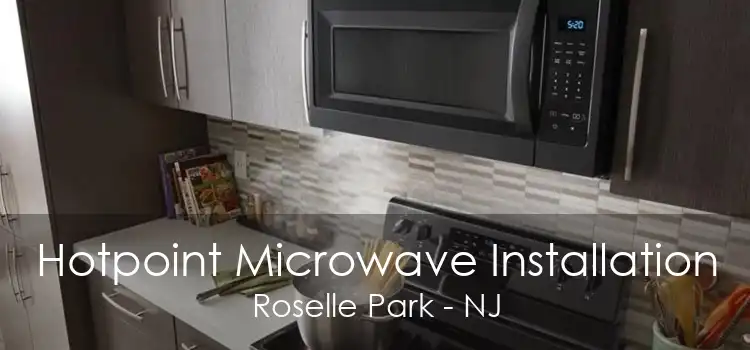 Hotpoint Microwave Installation Roselle Park - NJ