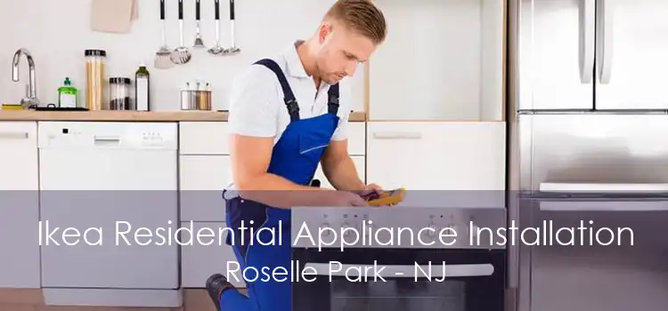 Ikea Residential Appliance Installation Roselle Park - NJ