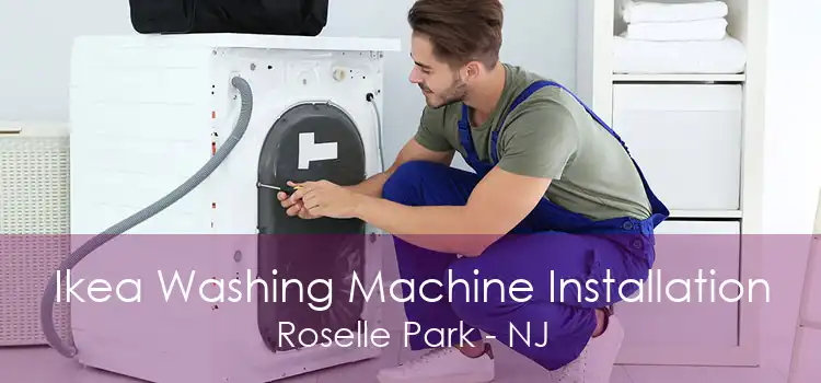 Ikea Washing Machine Installation Roselle Park - NJ