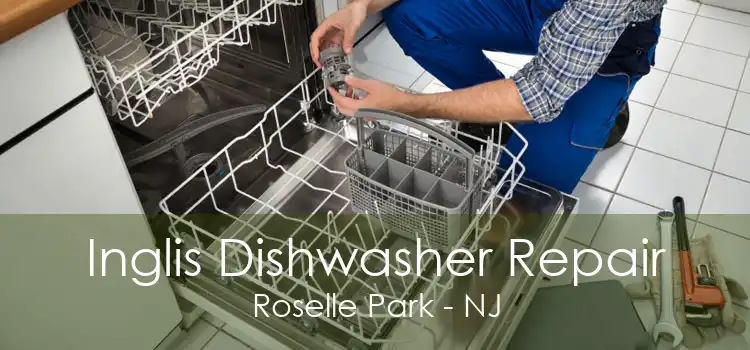 Inglis Dishwasher Repair Roselle Park - NJ