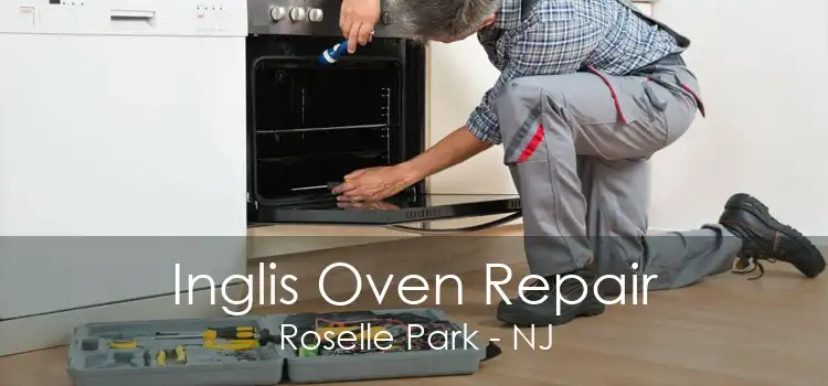 Inglis Oven Repair Roselle Park - NJ