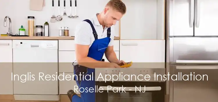 Inglis Residential Appliance Installation Roselle Park - NJ