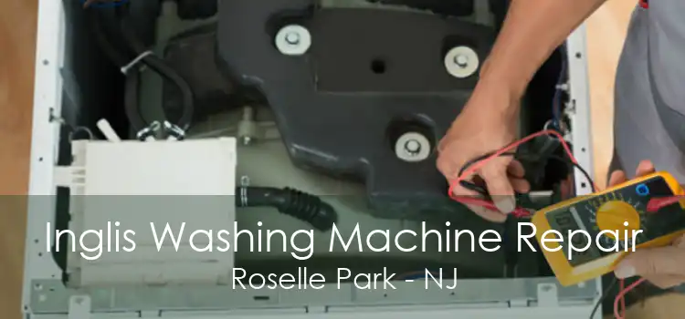 Inglis Washing Machine Repair Roselle Park - NJ