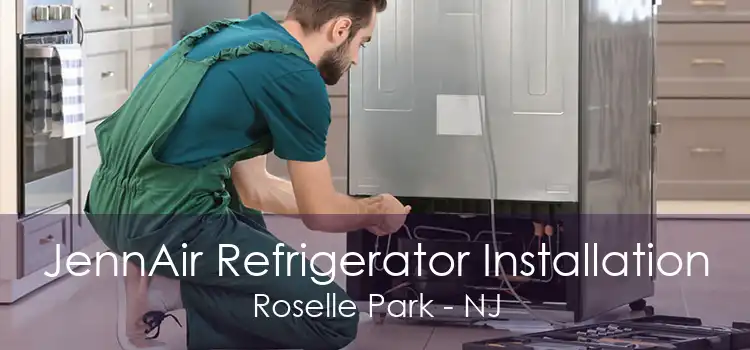 JennAir Refrigerator Installation Roselle Park - NJ