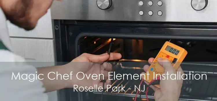 Magic Chef Oven Element Installation Roselle Park - NJ