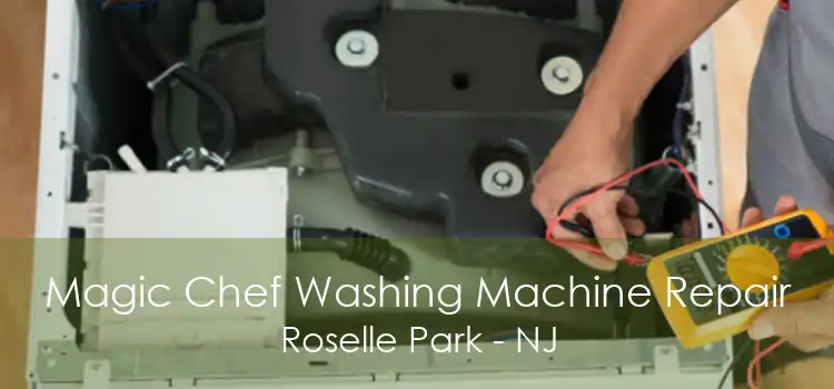 Magic Chef Washing Machine Repair Roselle Park - NJ