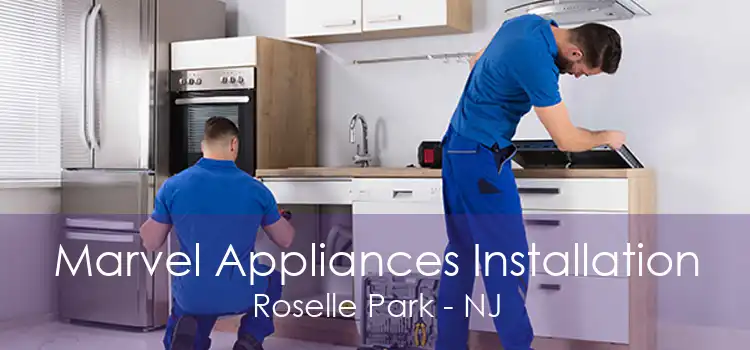 Marvel Appliances Installation Roselle Park - NJ