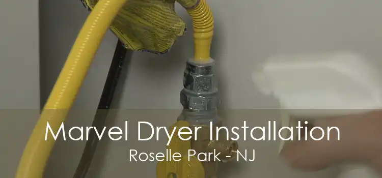 Marvel Dryer Installation Roselle Park - NJ
