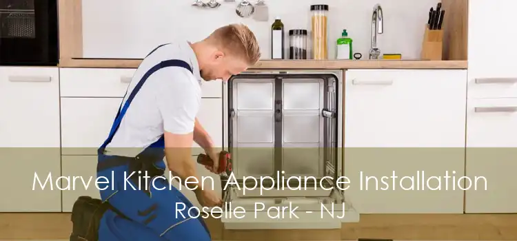 Marvel Kitchen Appliance Installation Roselle Park - NJ
