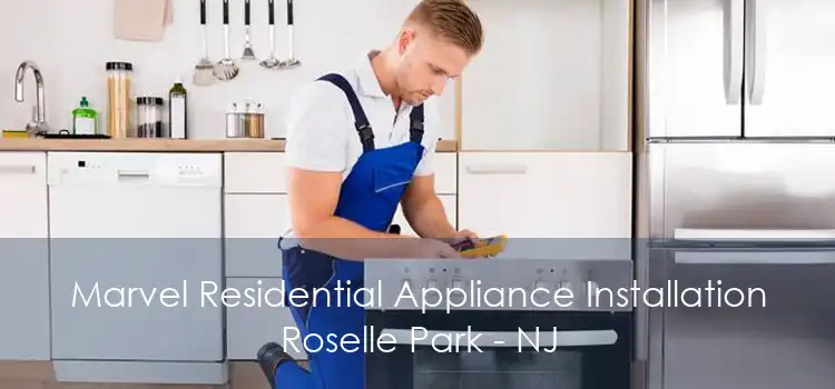 Marvel Residential Appliance Installation Roselle Park - NJ