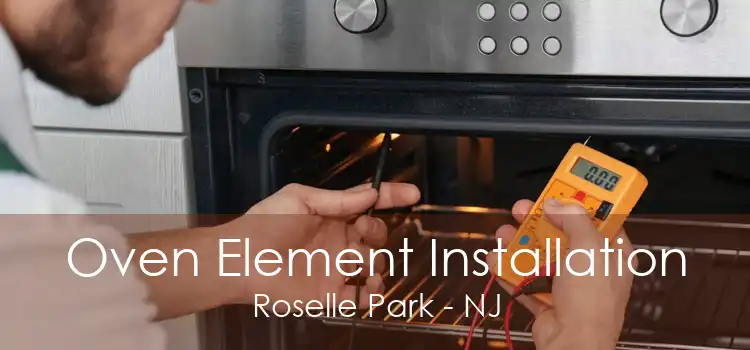 Oven Element Installation Roselle Park - NJ