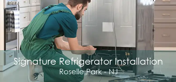 Signature Refrigerator Installation Roselle Park - NJ