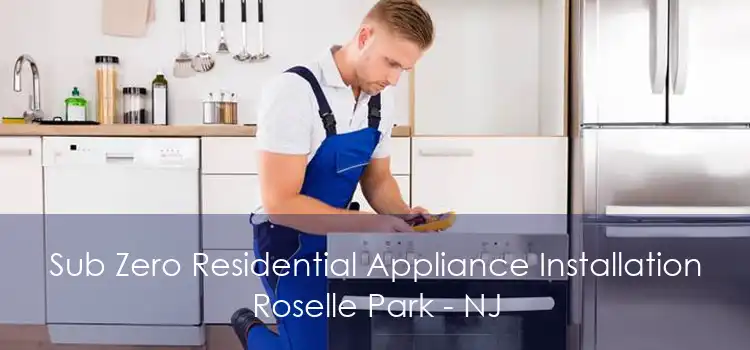 Sub Zero Residential Appliance Installation Roselle Park - NJ