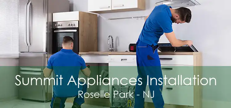 Summit Appliances Installation Roselle Park - NJ