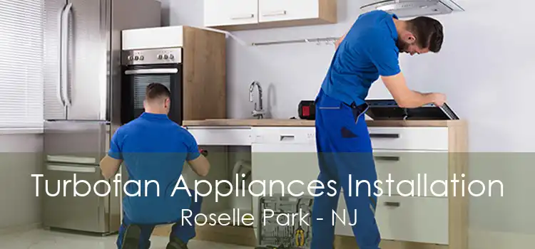 Turbofan Appliances Installation Roselle Park - NJ