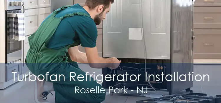 Turbofan Refrigerator Installation Roselle Park - NJ