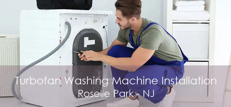 Turbofan Washing Machine Installation Roselle Park - NJ