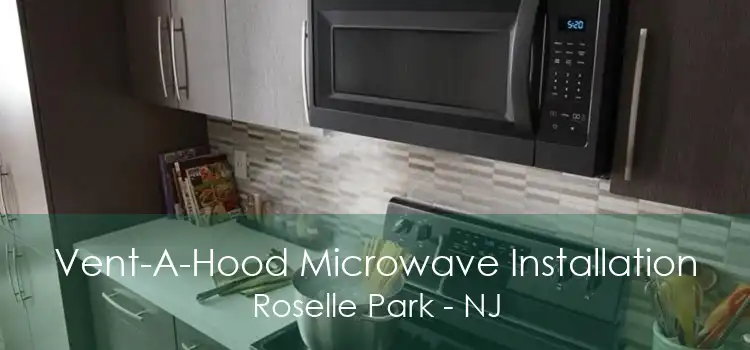 Vent-A-Hood Microwave Installation Roselle Park - NJ