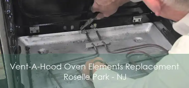 Vent-A-Hood Oven Elements Replacement Roselle Park - NJ