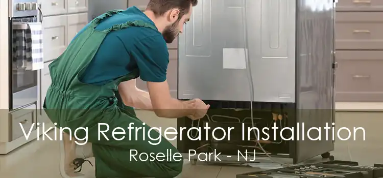 Viking Refrigerator Installation Roselle Park - NJ