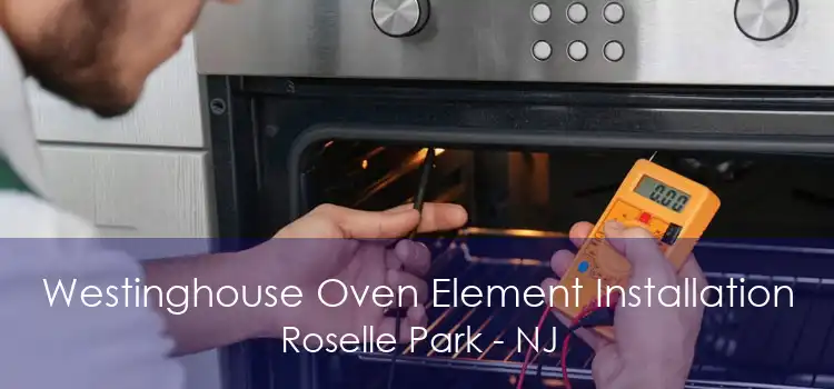 Westinghouse Oven Element Installation Roselle Park - NJ