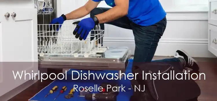 Whirlpool Dishwasher Installation Roselle Park - NJ