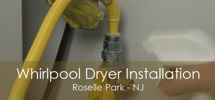 Whirlpool Dryer Installation Roselle Park - NJ