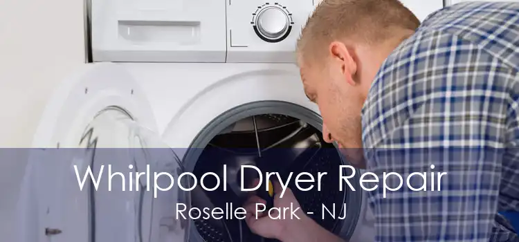 Whirlpool Dryer Repair Roselle Park - NJ