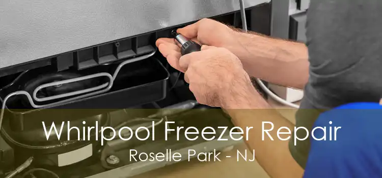 Whirlpool Freezer Repair Roselle Park - NJ