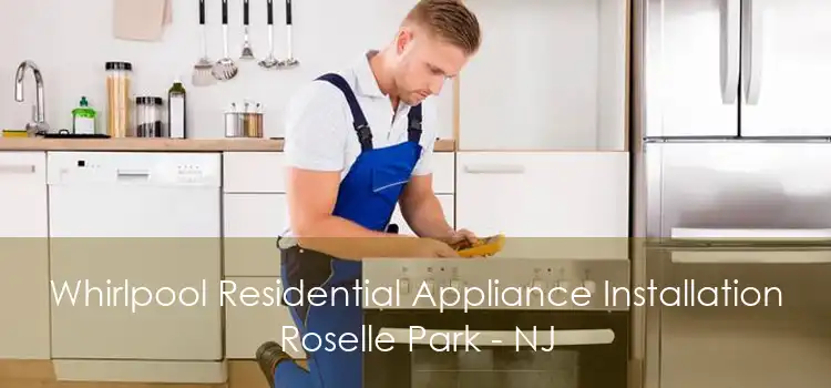 Whirlpool Residential Appliance Installation Roselle Park - NJ