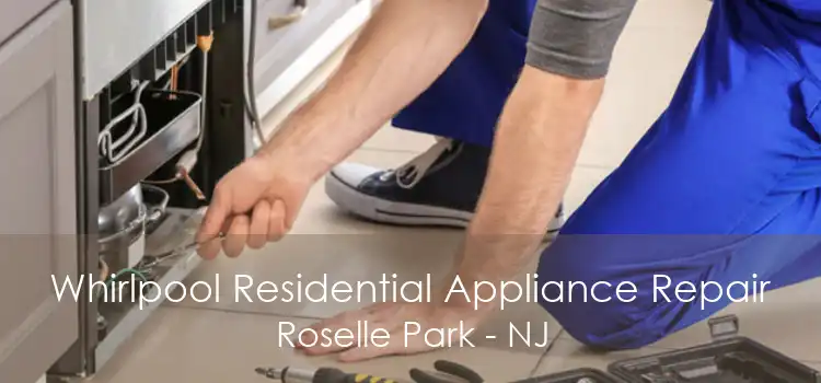 Whirlpool Residential Appliance Repair Roselle Park - NJ
