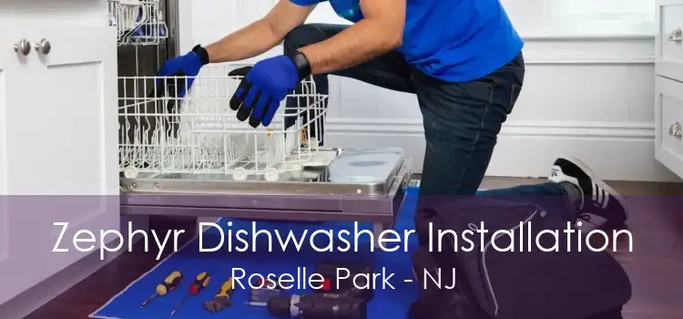 Zephyr Dishwasher Installation Roselle Park - NJ